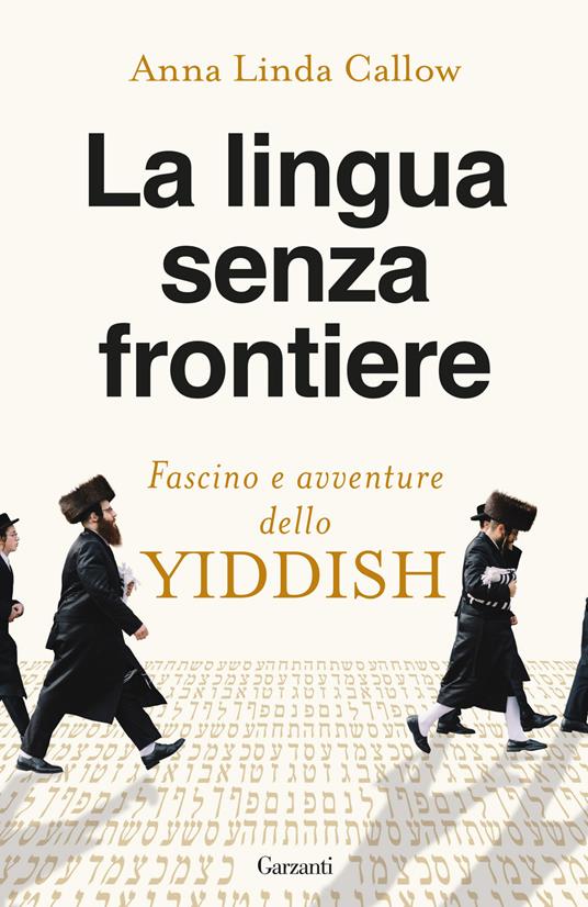 La lingua senza frontiere. Fascino e avventure dello yiddish - Anna Linda Callow - copertina