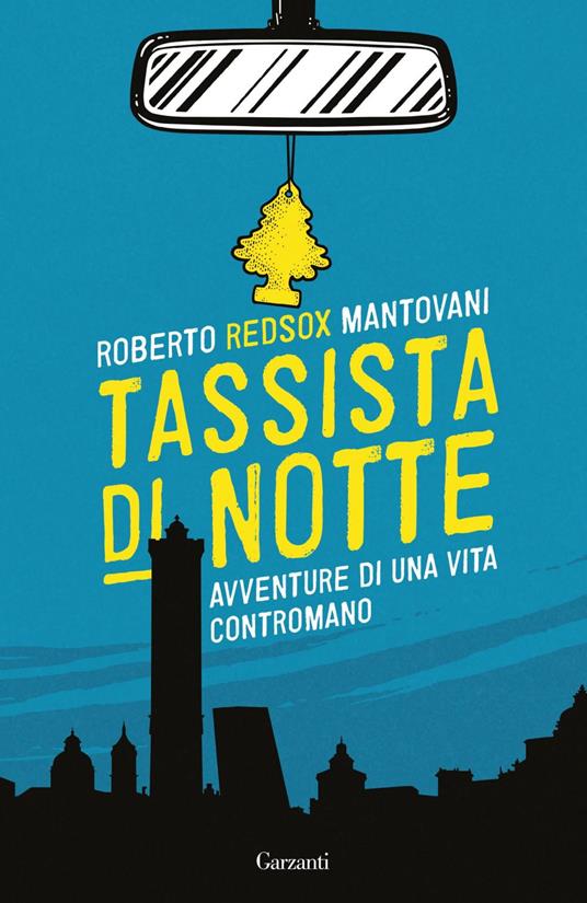 Tassista di notte. Avventure di una vita contromano - Roberto Red-Sox Mantovani - ebook