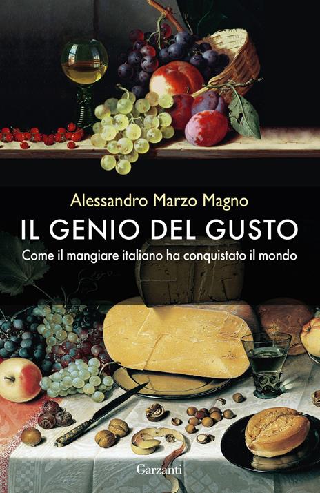 Il genio del gusto. Come il mangiare italiano ha conquistato il mondo. Nuova ediz. - Alessandro Marzo Magno - copertina