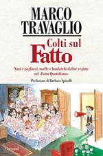 Colti sul Fatto. Nani e pagliacci, muffe e lombrichi di fine regime sul «Fatto Quotidiano»