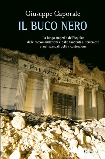 Il buco nero. La lunga tragedia dell'Aquila: dalle raccomandazioni e dalle tangenti al terremoto e agli scandali della ricostruzione - Giuseppe Caporale - ebook