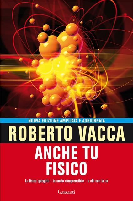 Anche tu fisico. La fisica spiegata in modo comprensibile a chi non la sa - Roberto Vacca - ebook