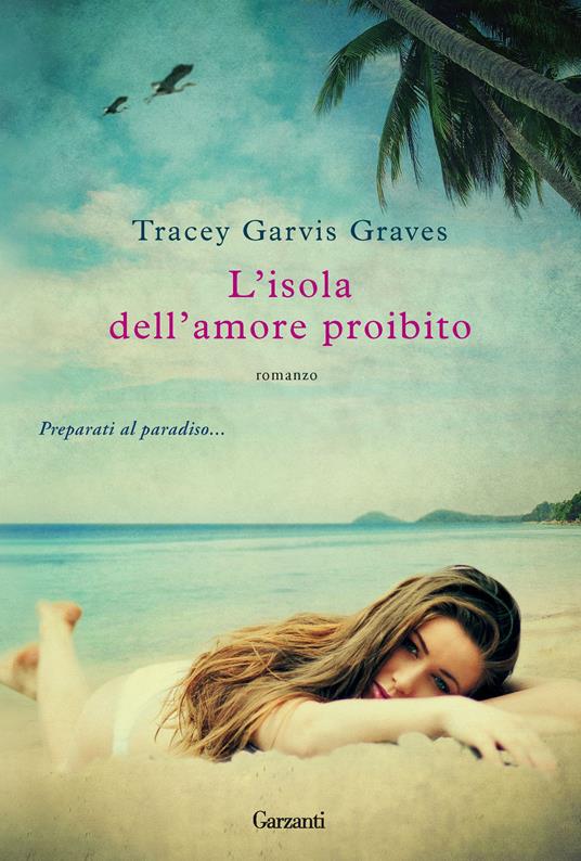 L' isola dell'amore proibito - Tracey Garvis Graves,Serena Lauzi - ebook