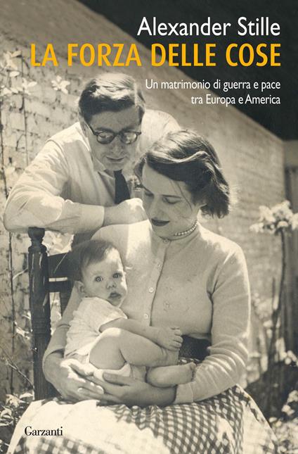 La forza delle cose. Un matrimonio di guerra e pace tra Europa e America - Alexander Stille,Stefania Cherchi - ebook