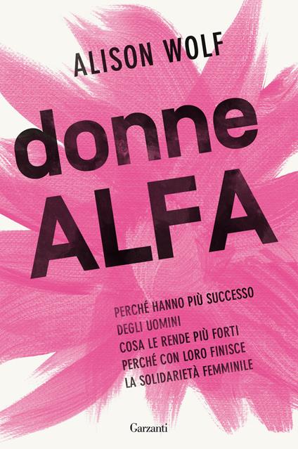 Donne alfa. Perché hanno più successo degli uomini, cosa le rende più forti, perché con loro finisce la solidarietà femminile - Alison Wolf,Sara Caraffini - ebook