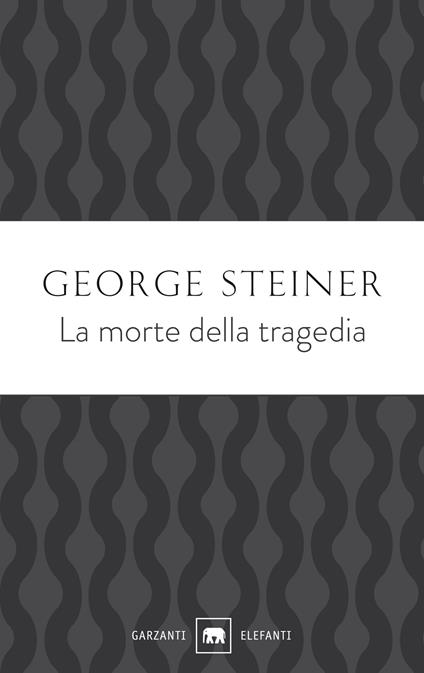 Morte della tragedia - George Steiner,Giuliana Scudder - ebook