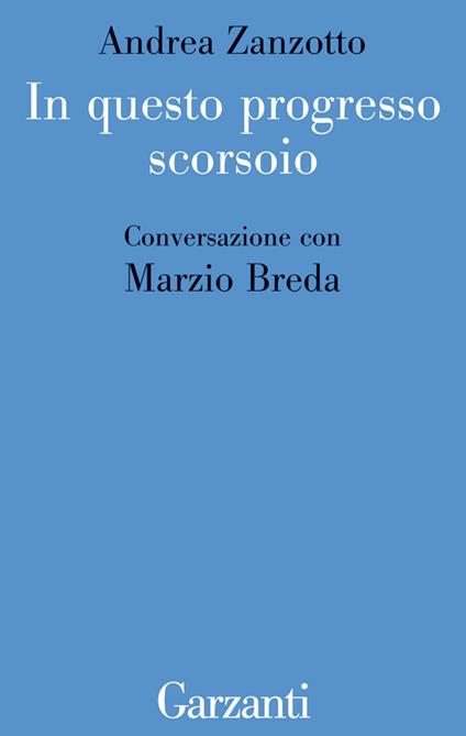 In questo progresso scorsoio. Conversazione con Marzio Breda - Marzio Breda,Andrea Zanzotto - ebook