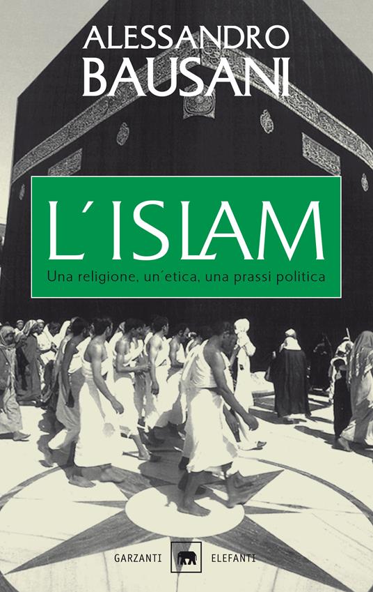 L' Islam. Una religione, un'etica, una prassi politica - Alessandro Bausani - ebook