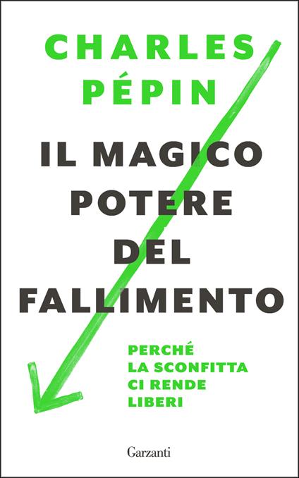 Il magico potere del fallimento. Perché la sconfitta ci rende liberi - Charles Pépin,Emanuele Lana - ebook