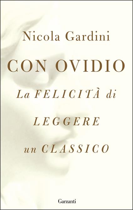 Con Ovidio. La felicità di leggere un classico - Nicola Gardini - ebook