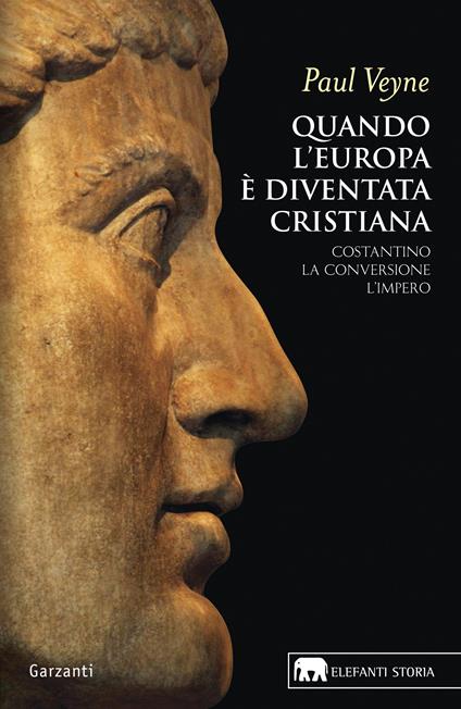 Quando l'Europa è diventata cristiana. Costantino, la conversione, l'impero - Paul Veyne,Emanuele Lana - ebook