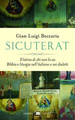 Sicuterat. Il latino di chi non lo sa: Bibbia e liturgia nell'italiano e nei dialetti