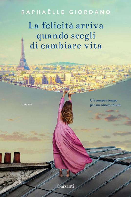 La felicità arriva quando scegli di cambiare vita - Raphaëlle Giordano,Sara Arena - ebook