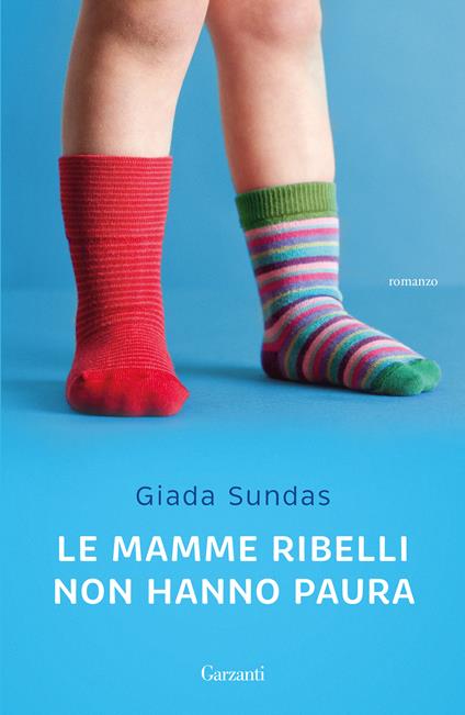 Le mamme ribelli non hanno paura - Giada Sundas - copertina