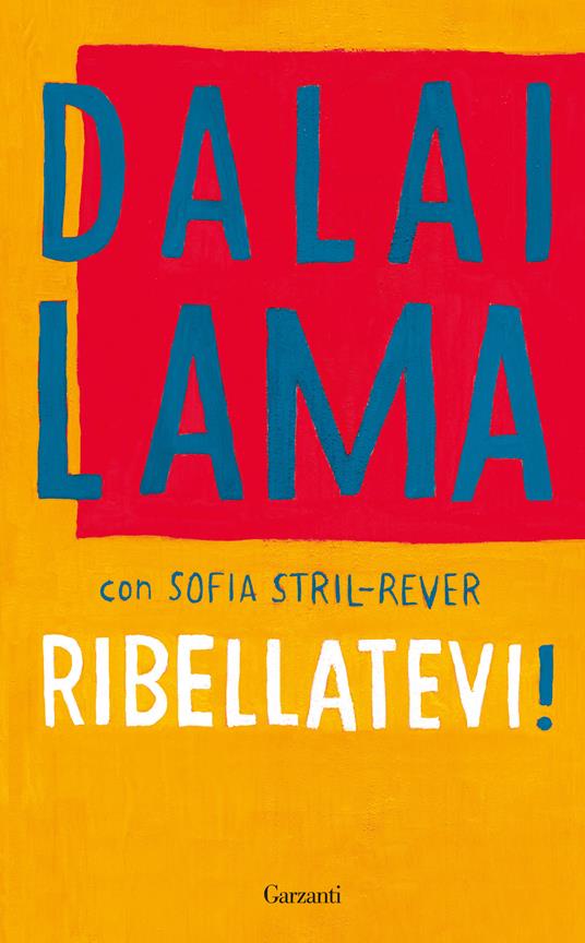 Ribellatevi! - Gyatso Tenzin (Dalai Lama),Sofia Stril-Rever - copertina