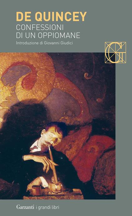 Confessioni di un oppiomane - Thomas De Quincey - Libro - Garzanti - I  grandi libri | IBS