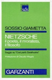 Nietzsche il poeta, il moralista, il filosofo - Sossio Giametta - copertina
