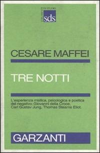 Tre notti. L'esperienza mistica, psicologica e poetica del negativo - Cesare Maffei - copertina