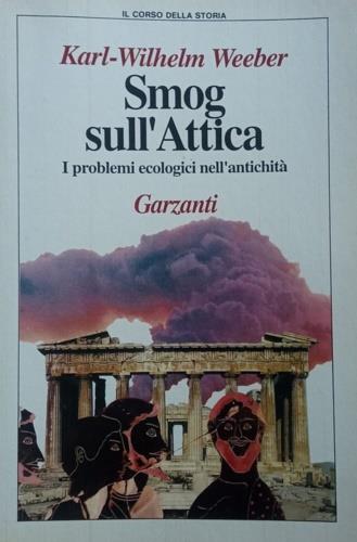 Smog sull'Attica. I problemi ecologici nell'antichità - Karl W. Weeber - copertina