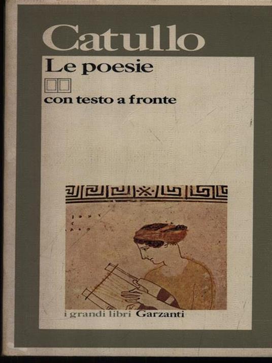 Le poesie. Testo originale a fronte - G. Valerio Catullo - Libro - Garzanti  - I grandi libri