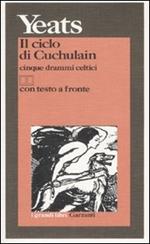 Il ciclo di Cuchulain. Cinque drammi celtici. Testo inglese a fronte