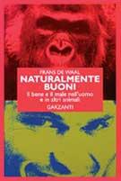 Naturalmente buoni. Il bene e il male nell'uomo e in altri animali