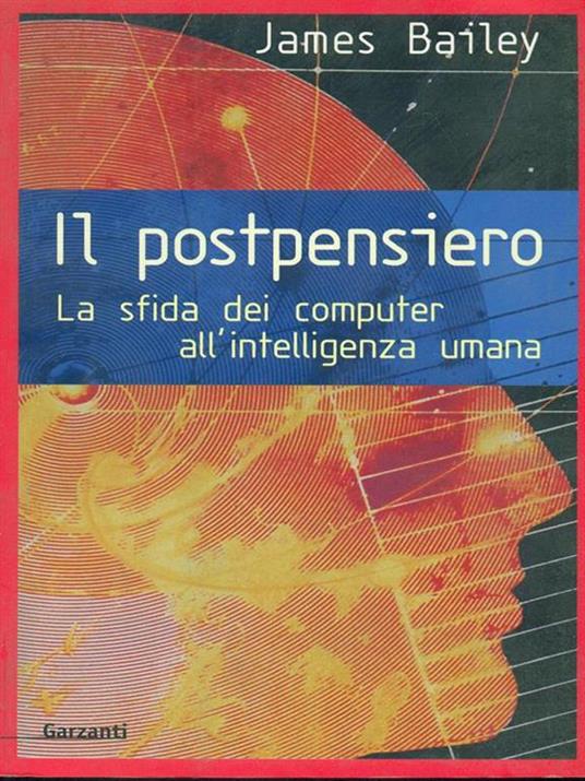 Il postpensiero. La sfida dei computer all'intelligenza umana - James Bailey - 3