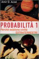 Probabilità 1. Esistono civiltà extraterrestri. Vol. 1: Perché nell'Universo esiste la vita intelligente. - Amir D. Aczel - copertina