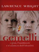 Gemelli. I geni, l'ambiente e il mistero dell'identità