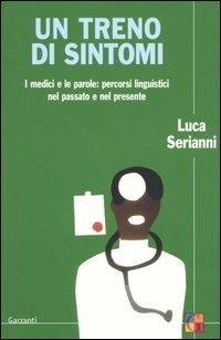 Un treno di sintomi. I medici e le parole: percorsi linguistici nel passato e nel presente - Luca Serianni - copertina