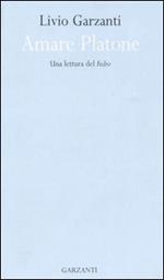 Amare Platone. Una lettura del «Fedro»