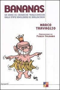 Bananas. Un anno di cronache tragicomiche dallo stato semilibero di Berlusconia - Marco Travaglio - copertina