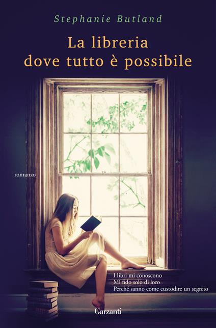 La libreria dove tutto è possibile - Stephanie Butland - Libro - Garzanti -  Narratori moderni | IBS