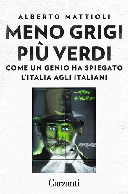 Meno grigi più Verdi. Come un genio ha spiegato l'Italia agli italiani -  Mattioli, Alberto - Ebook - EPUB2 con Adobe DRM | IBS