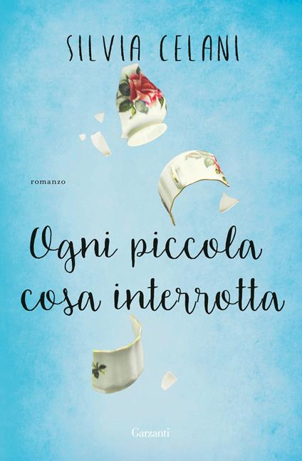 Ogni piccola cosa interrotta - Silvia Celani - copertina