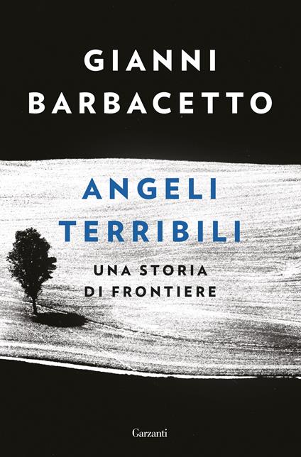 Angeli terribili. Una storia di frontiere - Gianni Barbacetto - copertina