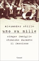 Uno su mille. Cinque famiglie ebraiche durante il fascismo