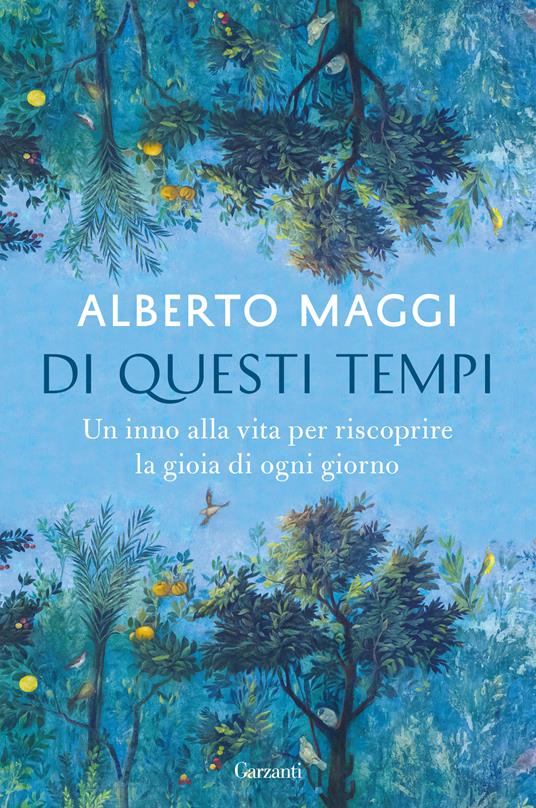 Di questi tempi. Un inno alla vita per riscoprire la gioia di ogni giorno - Alberto Maggi - ebook