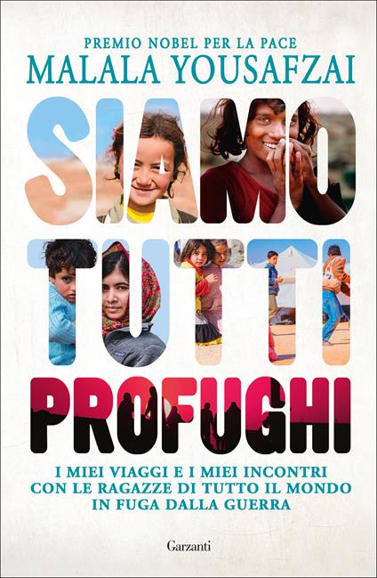 Siamo tutti profughi. I miei viaggi e i miei incontri con le ragazze di tutto il mondo in fuga dalla guerra - Malala Yousafzai,Liz Welch - copertina