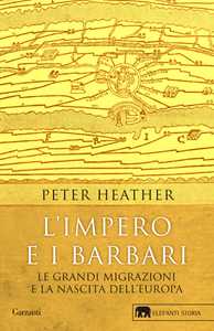 L'impero e i barbari. Le grandi migrazioni e la nascita dell'Europa