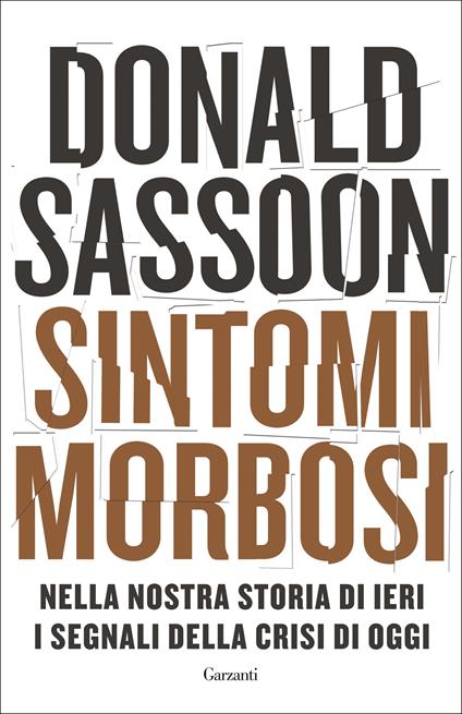 Sintomi morbosi. Nella nostra storia di ieri i segnali della crisi di oggi - Donald Sassoon - copertina