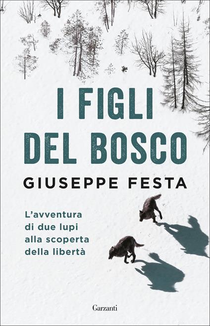 I figli del bosco. L'avventura di due lupi alla scoperta della libertà - Giuseppe Festa - ebook