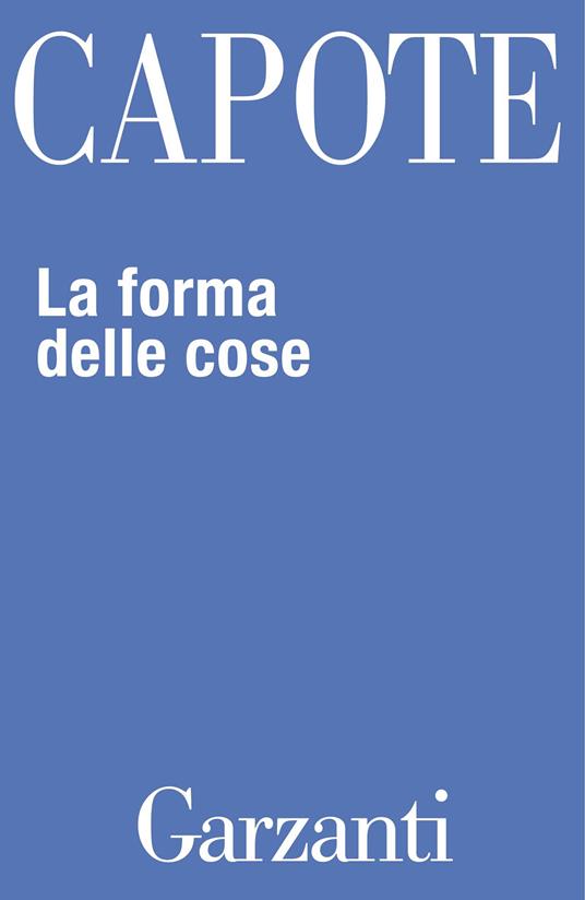 La forma delle cose. Tutti i racconti - Truman Capote - ebook