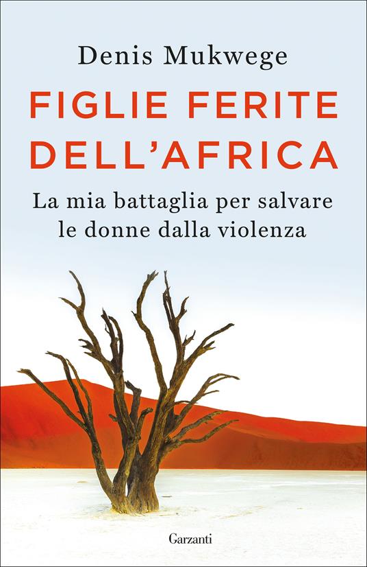 Figlie ferite dell'Africa. La mia battaglia per salvare le donne dalla violenza - Denis Mukwege,Berthil Åkerlund - copertina