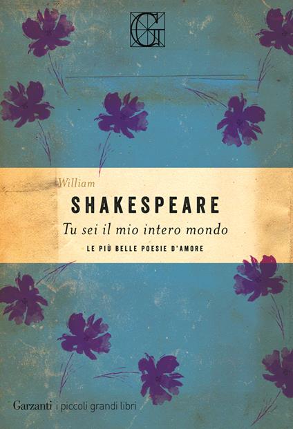 Tu sei il mio intero mondo. Le più belle poesie d'amore - William Shakespeare,Maria Antonietta Marelli - ebook