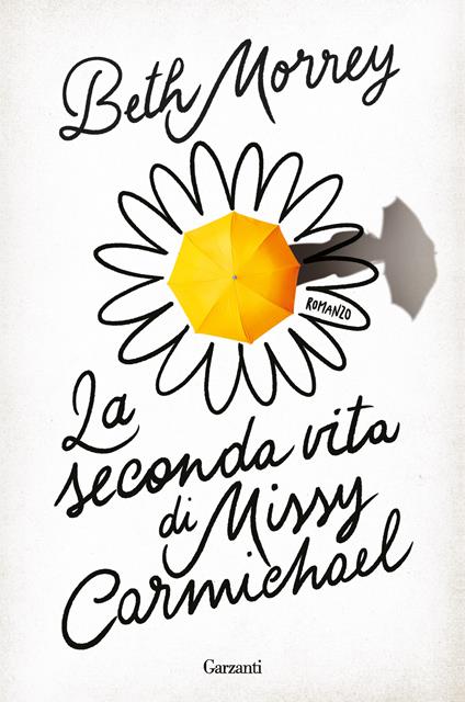 La seconda vita di Missy Carmichael - Beth Morrey - Libro - Garzanti -  Narratori moderni | IBS