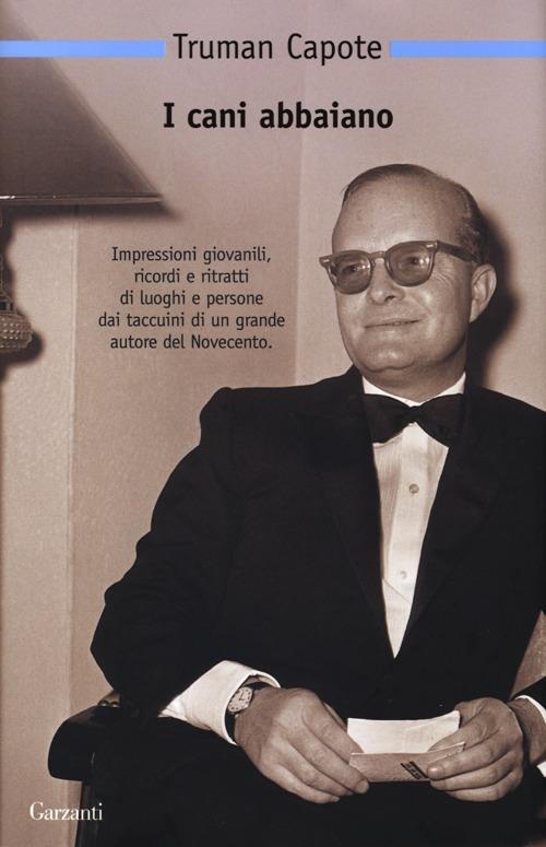 I cani abbaiano. Personaggi pubblici e luoghi privati - Truman Capote - copertina