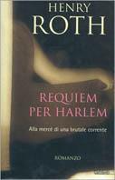 Alla mercé di una brutale corrente. Vol. 4: Requiem per Harlem. - Henry Roth - copertina