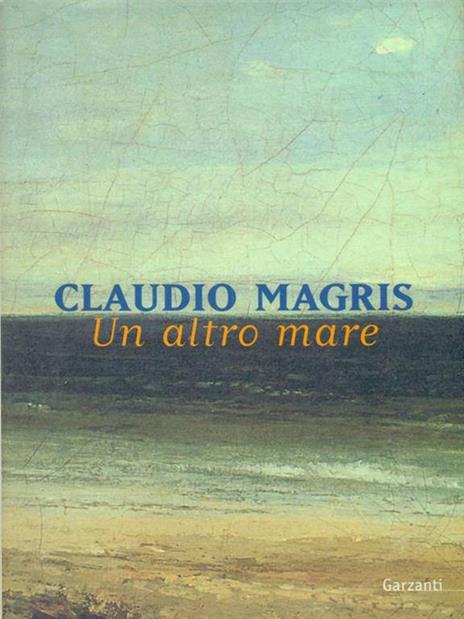 Un altro mare - Claudio Magris - 3