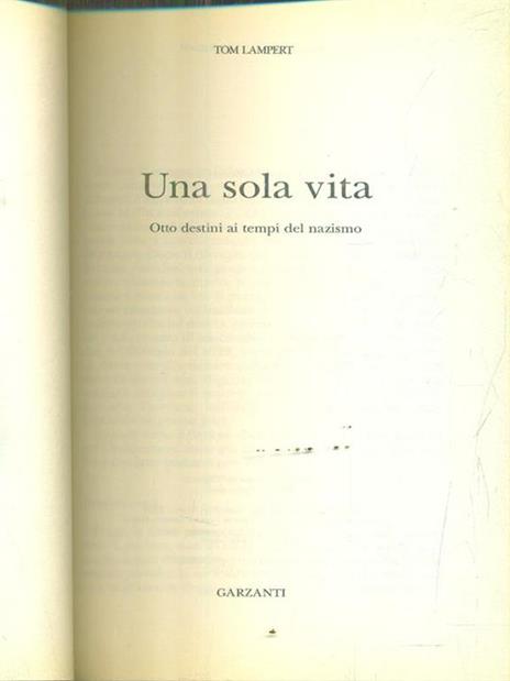 Una sola vita. Otto destini ai tempi del nazismo - Tom Lampert - 2